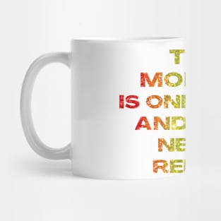 Unique Present: 'This Moment is Only Now' - Timeless Quote | Mindfulness & Reflection Mug